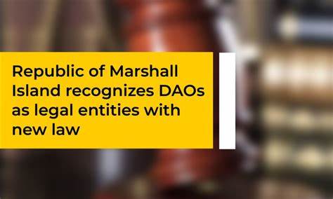 Republic of Marshall Island recognizes DAOs as legal entities with new law - CryptoTvplus