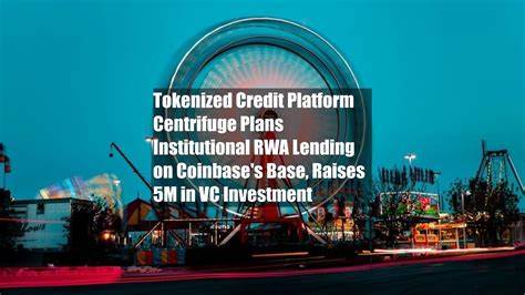 Tokenized Credit Platform Centrifuge Plans Institutional RWA Lending on Coinbase's Base, Raises $15M in VC Investment - CoinDesk
