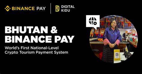 Bhutan and Binance Pay Launch World’s First National Crypto Tourism Payment System