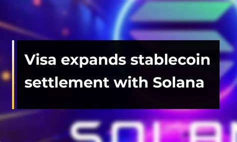 Visa expands stablecoin settlement to Solana, partners with Worldpay and Nuvei - Cryptopolitan