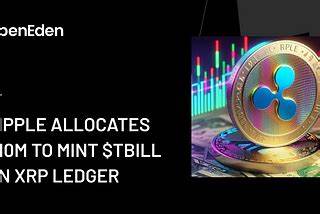 OpenEden launches tokenized T-Bills on XRP Ledger - Cointelegraph