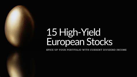 11 European Stock Picks That Boast Juicy Yields