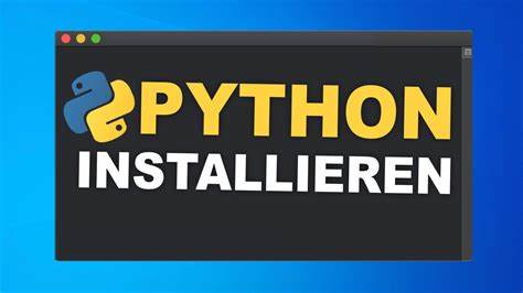 Tutorial: Wie Sie Python richtig installieren