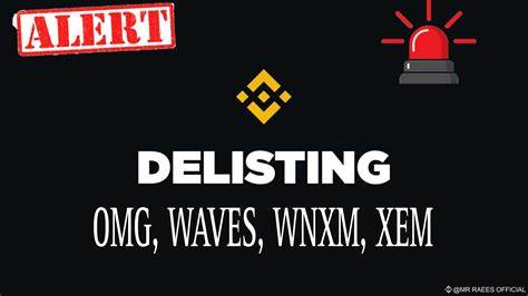 Binance to Delist OMG, WAVES, WNXM, XEM from 2024-06-17 - Blockchain News