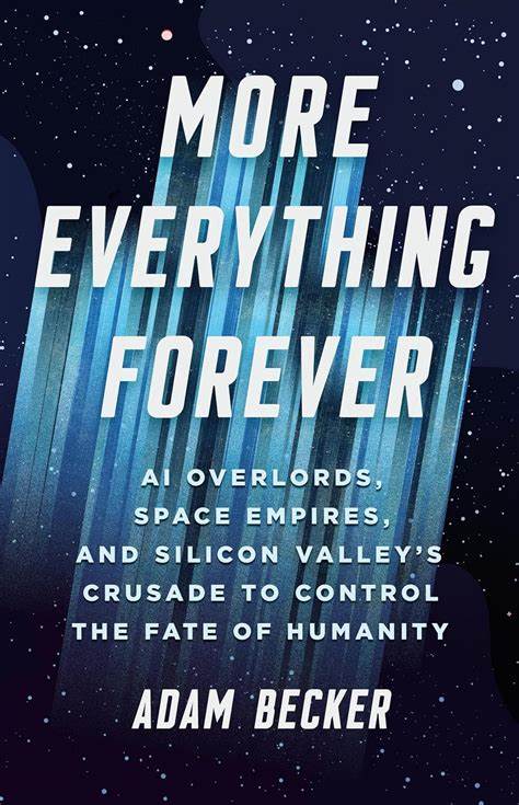 Adam Becker takes aim at Silicon Valley nonsense