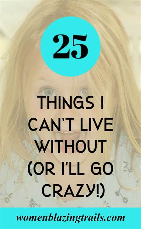 What I Can’t Live Without