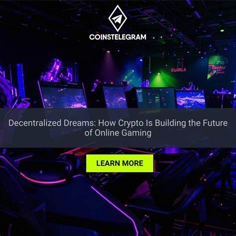Decentralized Dreams: How Crypto Is Building the Future of Online Gaming