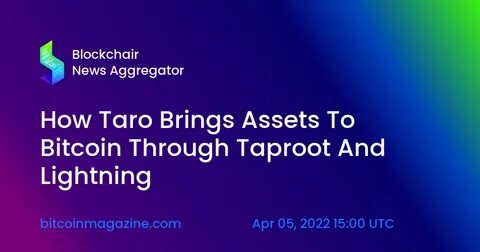 How Taro Brings Assets To Bitcoin Through Taproot And Lightning - Bitcoin Magazine
