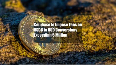 Coinbase to charge fees on USDC to USD conversions over $75 million - The Block
