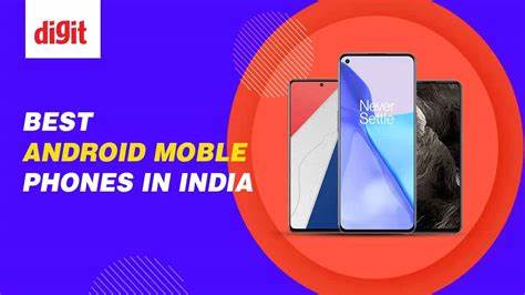 Best Android Mobile Phones in India (October 2024)