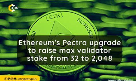 ETH’s Pectra upgrade to raise max validator stake from 32 to 2048 - CryptoTvplus