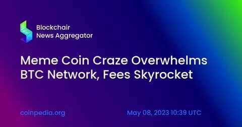 BRC-20 Meme Coin Craze Overwhelms Bitcoin Network, Minting Fees Reach Record High - BeInCrypto