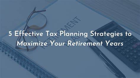 5 Tax Planning Strategies for Your Retirement Income