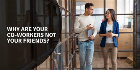 Here's Why Your Co-Workers Are Not Your Friends