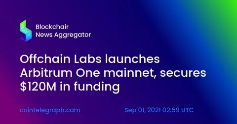 Offchain Labs rolls out its Ethereum scaling solution Arbitrum One with new $120M in funding - CryptoNinjas