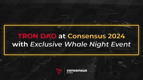 TRON DAO at Consensus 2024 With Exclusive Whale Night Event - Bitcoin.com News
