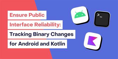 Ensure public interface reliability: Tracking API compatibility for Android