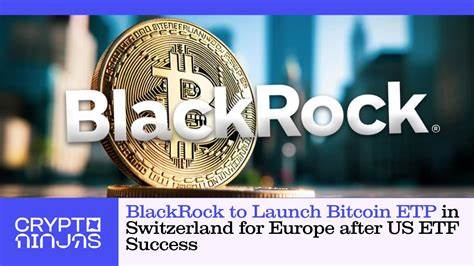BlackRock Introduces Its IShares Bitcoin ETP In Europe